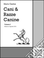 Cani &amp; Razze Canine - Vol. I. E-book. Formato EPUB ebook