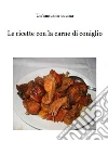 Le ricette con la carne di coniglio. E-book. Formato EPUB ebook di Un'amica in cucina