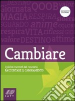 Cambiare. I più bei racconti del concorso “Raccontare il cambiamento”. E-book. Formato Mobipocket ebook