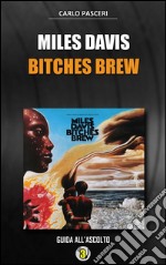 Miles Davis - Bitches Brew (Dischi da leggere). E-book. Formato EPUB ebook