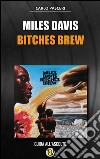 Miles Davis - Bitches Brew (Dischi da leggere). E-book. Formato EPUB ebook