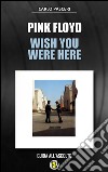 Pink Floyd - Wish You Were Here (Dischi da leggere). E-book. Formato Mobipocket ebook