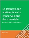 La fatturazione elettronica e la conservazione documentale. E-book. Formato EPUB ebook di Alfonso Pisani