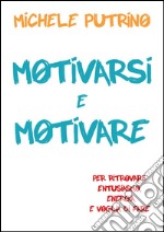 Motivarsi e motivare. E-book. Formato EPUB ebook