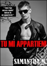 Tu mi appartieni. E-book. Formato EPUB ebook