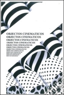 Objectos cinematicos. E-book. Formato Mobipocket ebook di Pietro Proserpio