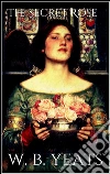 The secret rose. E-book. Formato Mobipocket ebook di W. B. Yeats