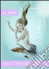 Le fiabe di Hans Christian Andersen. Il brutto anitroccolo, I vestiti nuovi dell'imperatore, La piccina dei fiammiferi, L'intrepido soldato di stagno e altre fiabe (Edizione illustrata). E-book. Formato Mobipocket ebook di Hans Christian Andersen