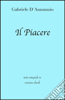 Il Piacere di Gabriele D'Annunzio in ebook. E-book. Formato EPUB ebook di grandi Classici