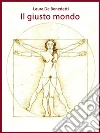 Il giusto mondo. E-book. Formato EPUB ebook di Laura De Benedetti