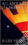 All around the moon. E-book. Formato Mobipocket ebook di Jules Verne