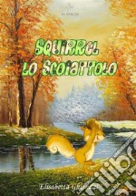 Squirrel lo scoiattolo. E-book. Formato EPUB