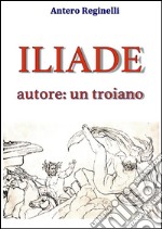 Iliade autore: un troiano. E-book. Formato EPUB ebook