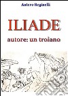 Iliade autore: un troiano. E-book. Formato EPUB ebook