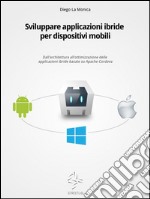 Sviluppare applicazioni ibride per dispositivi mobili. E-book. Formato Mobipocket ebook