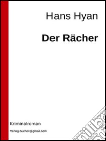 Der Rächer. E-book. Formato EPUB ebook di Hans Hyan