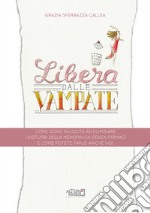 Libera dalle Vampate: Come sono riuscita ad eliminare i disturbi della menopausa senza farmaci e come potete farlo anche voi . E-book. Formato Mobipocket ebook