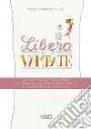 Libera dalle Vampate: Come sono riuscita ad eliminare i disturbi della menopausa senza farmaci e come potete farlo anche voi . E-book. Formato EPUB ebook di Grazia Sferrazza Callea