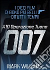 I dieci film di Bond più belli…di tutti i tempi! - #10 Operazione Tuono. E-book. Formato EPUB ebook