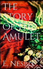 The story of the amulet. E-book. Formato EPUB