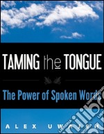 Taming the tongue: the power of spoken words. E-book. Formato EPUB ebook