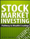 Stock Market Investing: Pathway to Wealth Creation. E-book. Formato Mobipocket ebook