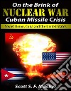 On the Brink of Nuclear War: Cuban Missile Crisis - Soviet Union, Cuba and the United States. E-book. Formato Mobipocket ebook