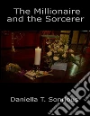 The millionaire and the sorcerer. E-book. Formato EPUB ebook di Daniella T. Sonrious