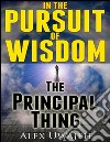 In the pursuit of wisdom: the principal thing. E-book. Formato EPUB ebook