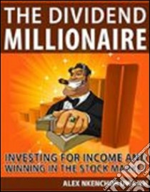 The Dividend Millionaire: Investing for Income and winning in the stock market. E-book. Formato Mobipocket ebook di Alex Nkenchor Uwajeh