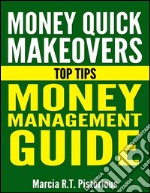 Money Quick Makeovers Top Tips: Money Management Guide . E-book. Formato EPUB ebook