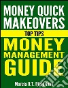 Money Quick Makeovers Top Tips: Money Management Guide . E-book. Formato EPUB ebook di Marcia R.t. Pistorious