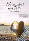 Ti regalerei una stella. E-book. Formato EPUB ebook