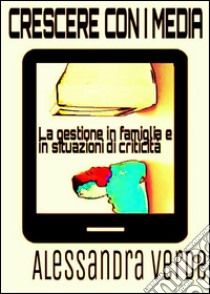 Crescere con i media: Progetti Editoriali Realizzati Onestamente a cura di Giovanni Tommasini . E-book. Formato Mobipocket ebook di Alessandra Verde