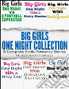 Big girls one night collection: 6 complete erotic romance stories. E-book. Formato EPUB ebook di Ulriche Kacey Padraige