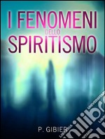 I fenomeni dello spiritismo. E-book. Formato EPUB ebook