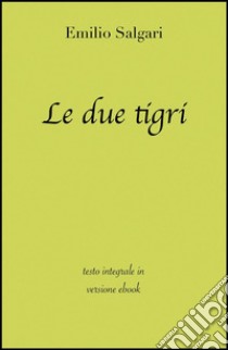 Le due tigri di Emilio Salgari in ebook. E-book. Formato EPUB ebook di Emilio Salgari