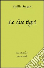 Le due tigri di Emilio Salgari in ebook. E-book. Formato Mobipocket ebook