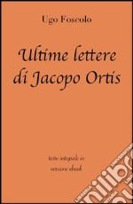 Ultime lettere di Jacopo Ortis di Ugo Foscolo in ebook. E-book. Formato Mobipocket ebook