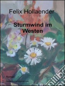 Sturmwind im Westen. E-book. Formato Mobipocket ebook di Felix Hollaender