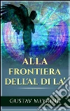 Alla frontiera dell'al di là. E-book. Formato EPUB ebook di Gustav Meyrink