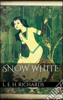 Snow White. E-book. Formato EPUB ebook di Laura Elizabeth Howe Richards