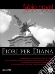 Fiori per Diana. E-book. Formato Mobipocket ebook di Fabio Novel