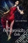 The Synchronicity Code: An Ex Secret Agent Paranormal Investigator Thriller (Ordo Lupus and the Blood Moon Prophecy Book 4). E-book. Formato EPUB ebook di Lazlo Ferran