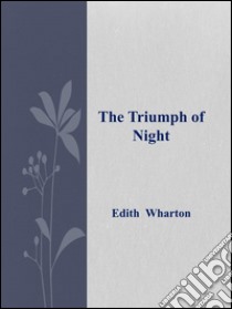 The triumph of night. E-book. Formato Mobipocket ebook di Edith Wharton