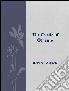 The castle of Otranto. E-book. Formato EPUB ebook