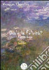Dove è la felicità?. E-book. Formato EPUB ebook di Vincenzo Mercolino