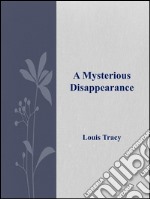 A mysterious disappearance. E-book. Formato EPUB ebook