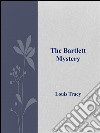 The Bartlett mystery. E-book. Formato EPUB ebook di Louis Tracy