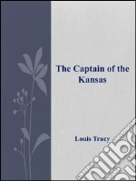 The captain of the Kansas. E-book. Formato EPUB ebook